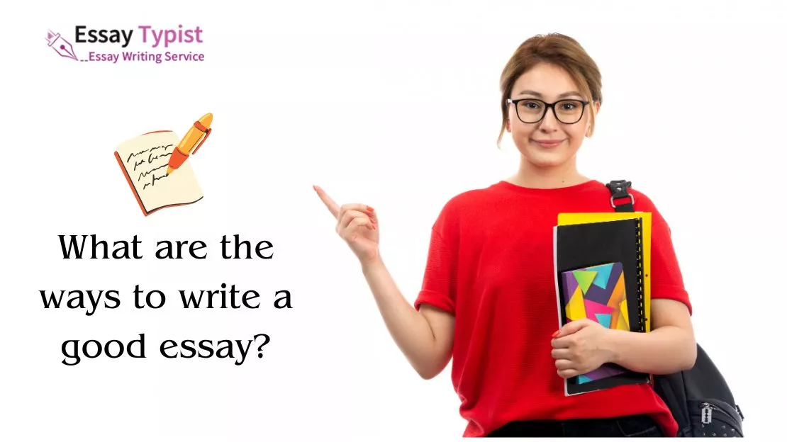 What are the ways to write a good essay